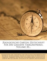 Zoologische Garten: Zeitschrift Für Die Gesamte Tiergärtnerei, Volume 30...