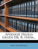 Apologie Hegels Gegen Dr. R. Haym...
