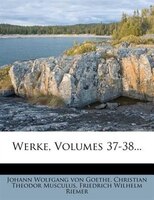 Werke, Volumes 37-38...