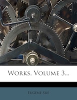 Works, Volume 3...