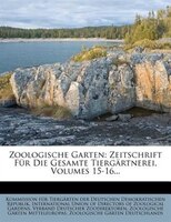 Zoologische Garten: Zeitschrift Für Die Gesamte Tiergärtnerei, Volumes 15-16...
