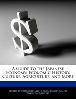 A Guide To The Japanese Economy: Economic History, Culture, Agriculture, And More
