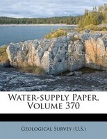 Water-supply Paper, Volume 370
