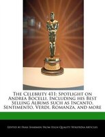 The Celebrity 411: Spotlight On Andrea Bocelli, Including His Best Selling Albums Such As Incanto, Sentimento, Verdi,