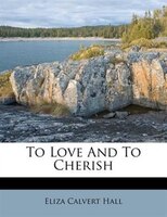 To Love and to Cherish