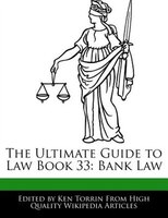 The Ultimate Guide To Law Book 33: Bank Law