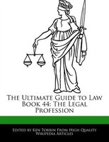 The Ultimate Guide To Law Book 44: The Legal Profession