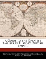 A Guide To The Greatest Empires In History: British Empire