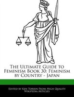 The Ultimate Guide To Feminism Book 30: Feminism By Country - Japan