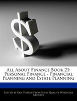 All About Finance Book 21: Personal Finance - Financial Planning And Estate Planning