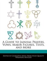 A Guide To Jainism: Prayers, Vows, Major Figures, Texts, And More