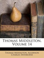 Thomas Middleton, Volume 14