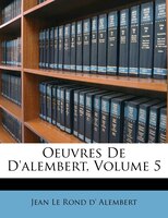 Oeuvres De D'alembert, Volume 5