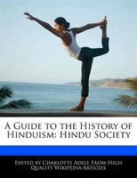 A Guide To The History Of Hinduism: Hindu Society