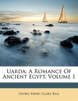 Uarda: A Romance Of Ancient Egypt, Volume 1