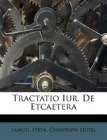Tractatio Iur. De Etcaetera