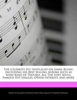 The Celebrity 411: Spotlight On James Blunt, Including His Best Selling Albums Such As Some Kind Of Trouble, All The L