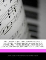 The Celebrity 411: Spotlight On Frankie J, Including His Best Selling Albums Such As What's A Man To Do, Frankie J, An