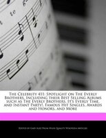 The Celebrity 411: Spotlight On The Everly Brothers, Including Their Best Selling Albums Such As The Everly Brothers,
