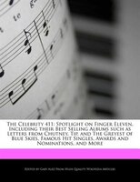 The Celebrity 411: Spotlight On Finger Eleven, Including Their Best Selling Albums Such As Letters From Chutney, Tip,