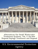 Alternatives For Small Wastewater Treatment Systems, Vol. 1: On-site Disposal Septage Treatment And Disposal