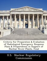 Criteria For Preparation & Evaluation Of Radiological Emergency Response Plans & Preparedness In Support Of Nuclear Power Plants,