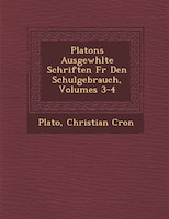 Platons Ausgew?hlte Schriften F?r Den Schulgebrauch, Volumes 3-4