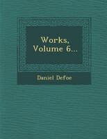 Works, Volume 6...