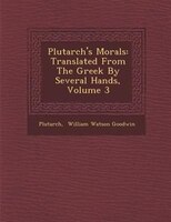 Plutarch's Morals: Translated From The Greek By Several Hands, Volume 3