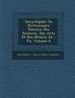 Encyclop?die Ou Dictionnaire Raisonn? Des Sciences, Des Arts Et Des M?tiers: Et - Fn, Volume 6