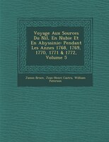 Voyage Aux Sources Du Nil, En Nubie Et En Abyssinie: Pendant Les Ann?es 1768, 1769, 1770, 1771 & 1772, Volume 5