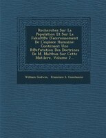 Recherches Sur La Population Et Sur La Fakult?e D'accroissement De L'esplece Humaine: Contenant Une R?efutation Des Doctrines De M