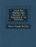 Trait? Des Plantes: Qui Servent ? La Teinture & ? La Peinture