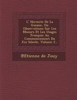 L' Hermite De La Guiane, Ou Observations Sur Les Moeurs Et Les Usages François Au Commencement Du Xix Silecle, Volume 2...