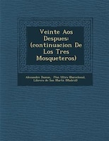 Veinte A?os Despues: (continuacion De Los Tres Mosqueteros)