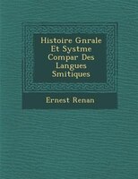 Histoire G?n?rale Et Syst?me Compar? Des Langues S?mitiques