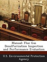 Manual: Flue Gas Desulfurization Inspection And Performance Evaluation