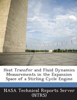 Heat Transfer And Fluid Dynamics Measurements In The Expansion Space Of A Stirling Cycle Engine