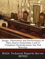 Design, Fabrication And Performance Of Open Source Generation I And Ii Compliant Hydrodynamic Gas Foil Bearings