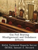 Gas Foil Bearing Misalignment And Unbalance Effects