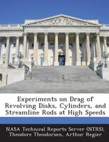 Experiments On Drag Of Revolving Disks, Cylinders, And Streamline Rods At High Speeds