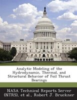 Analytic Modeling Of The Hydrodynamic, Thermal, And Structural Behavior Of Foil Thrust Bearings