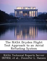 The Nasa Dryden Flight Test Approach To An Aerial Refueling System