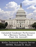 Calculated Condenser Performance For A Mercury-turbine Power Plant For Aircraft