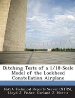 Ditching Tests Of A 1/18-scale Model Of The Lockheed Constellation Airplane