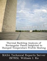 Thermal Buckling Analysis Of Rectangular Panels Subjected To Humped Temperature Profile Heating