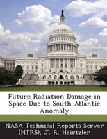 Future Radiation Damage In Space Due To South Atlantic Anomaly