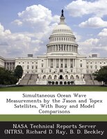 Simultaneous Ocean Wave Measurements By The Jason And Topex Satellites, With Buoy And Model Comparisons