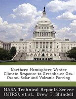 Northern Hemisphere Winter Climate Response To Greenhouse Gas, Ozone, Solar And Volcanic Forcing