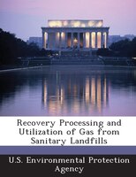 Recovery Processing And Utilization Of Gas From Sanitary Landfills